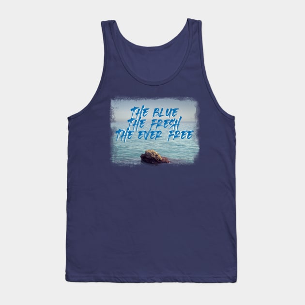 The Blue, The Fresh, The Ever Free - Sea Lovers Tank Top by RichardCBAT